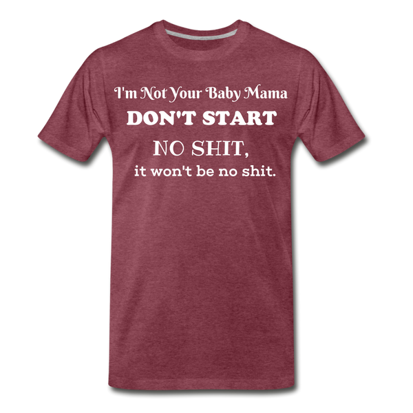 Don't Start T-Shirt - heather burgundy