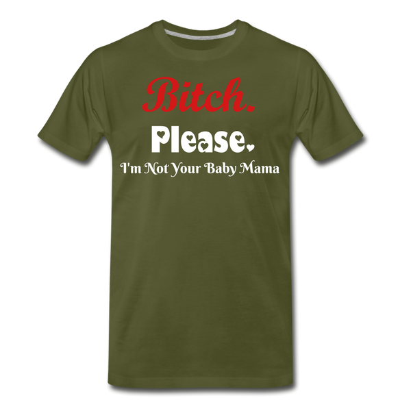 B**ch Please T-Shirt - olive green