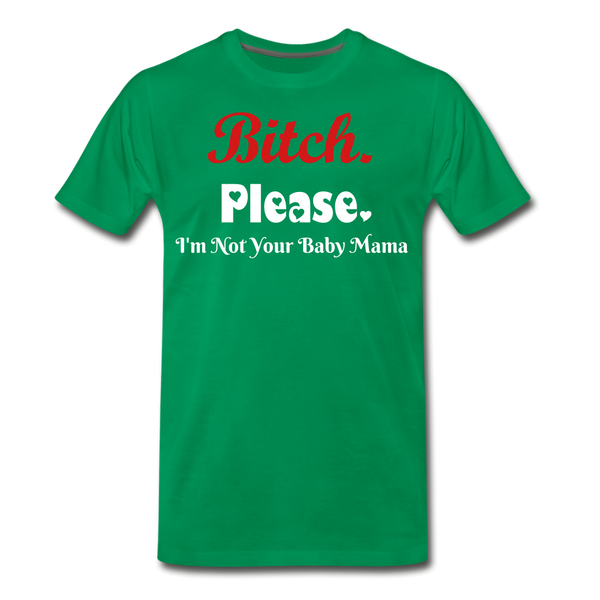 B**ch Please T-Shirt - kelly green